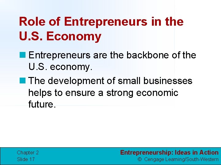 Role of Entrepreneurs in the U. S. Economy n Entrepreneurs are the backbone of