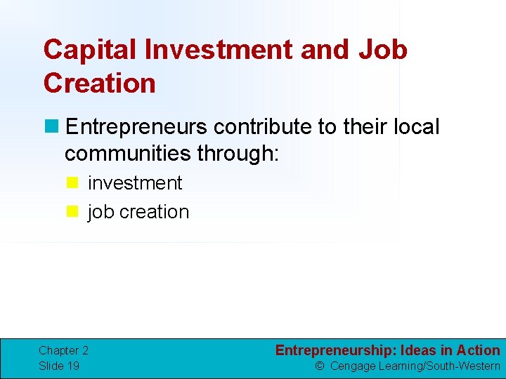 Capital Investment and Job Creation n Entrepreneurs contribute to their local communities through: n