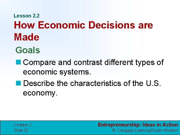 Lesson 2. 2 How Economic Decisions are Made Goals n Compare and contrast different
