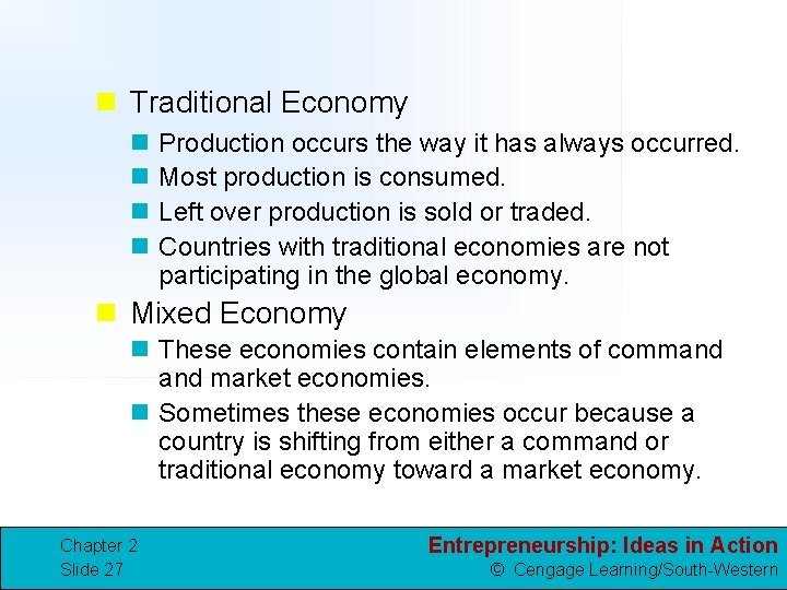 n Traditional Economy n n Production occurs the way it has always occurred. Most