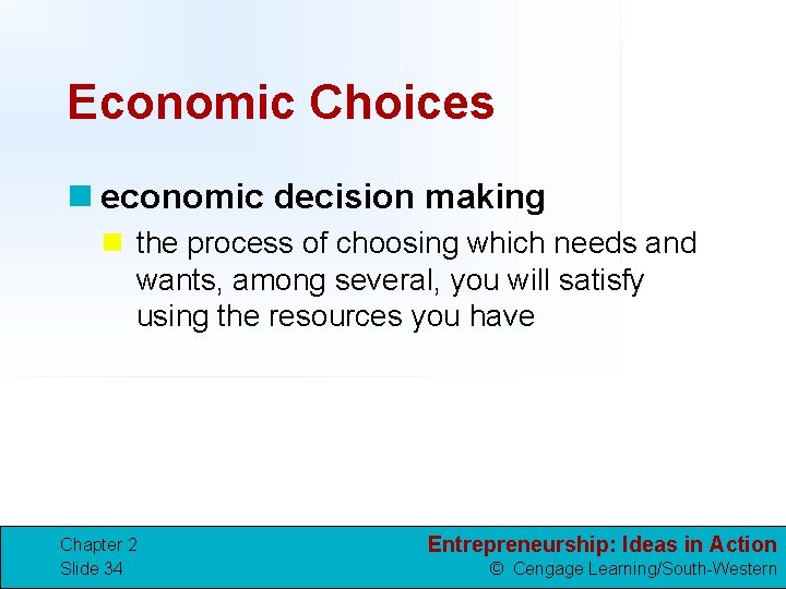 Economic Choices n economic decision making n the process of choosing which needs and