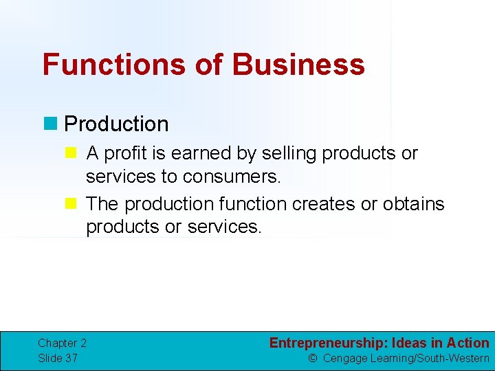 Functions of Business n Production n A profit is earned by selling products or