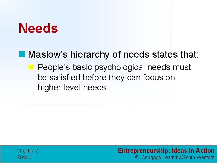 Needs n Maslow’s hierarchy of needs states that: n People’s basic psychological needs must
