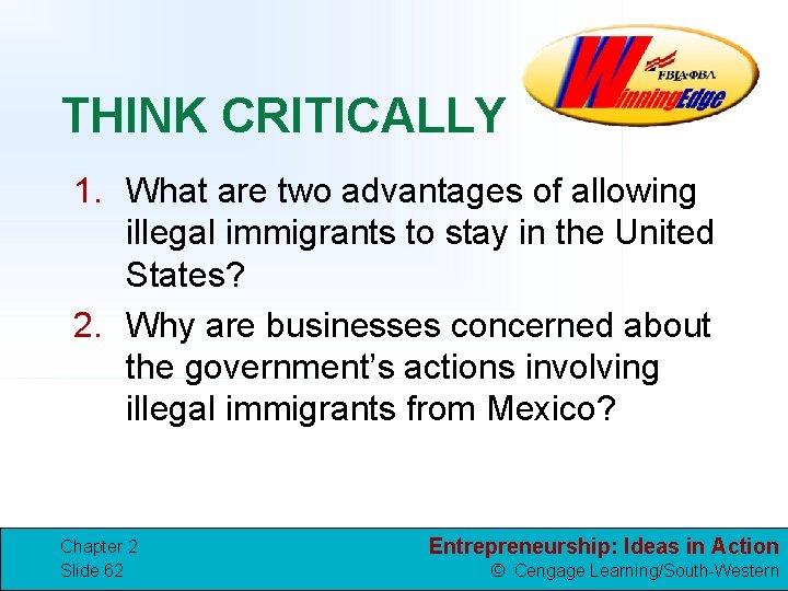 THINK CRITICALLY 1. What are two advantages of allowing illegal immigrants to stay in