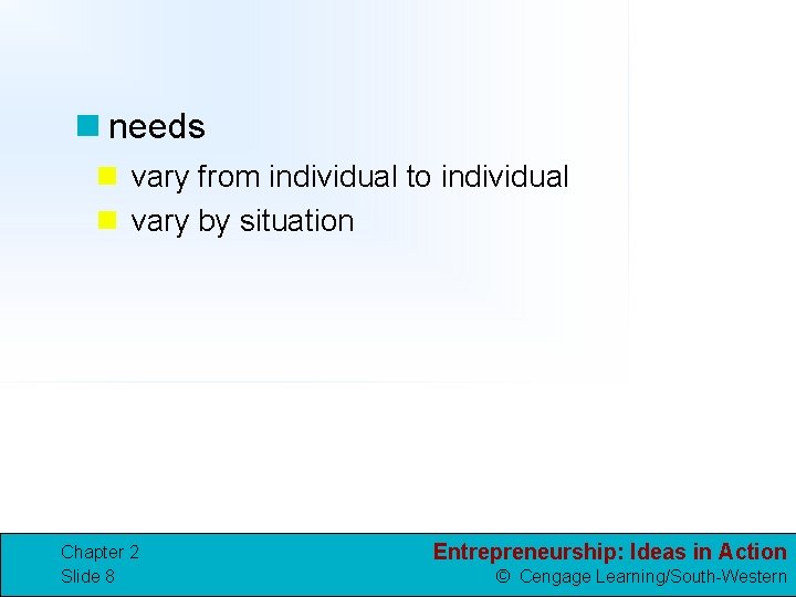 n needs n vary from individual to individual n vary by situation Chapter 2