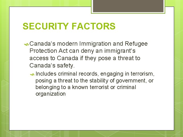 SECURITY FACTORS Canada’s modern Immigration and Refugee Protection Act can deny an immigrant’s access