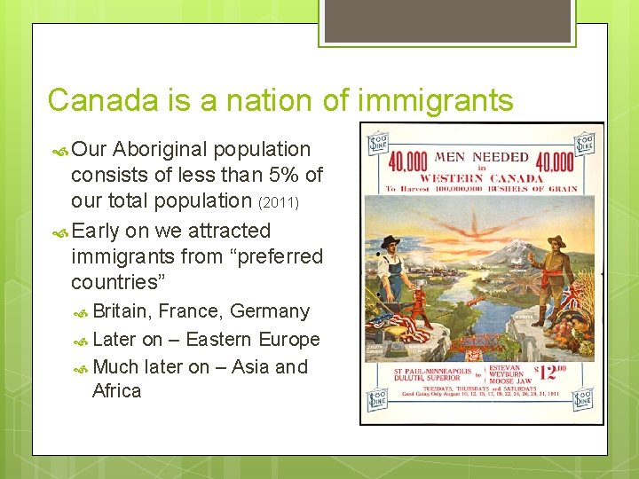 Canada is a nation of immigrants Our Aboriginal population consists of less than 5%