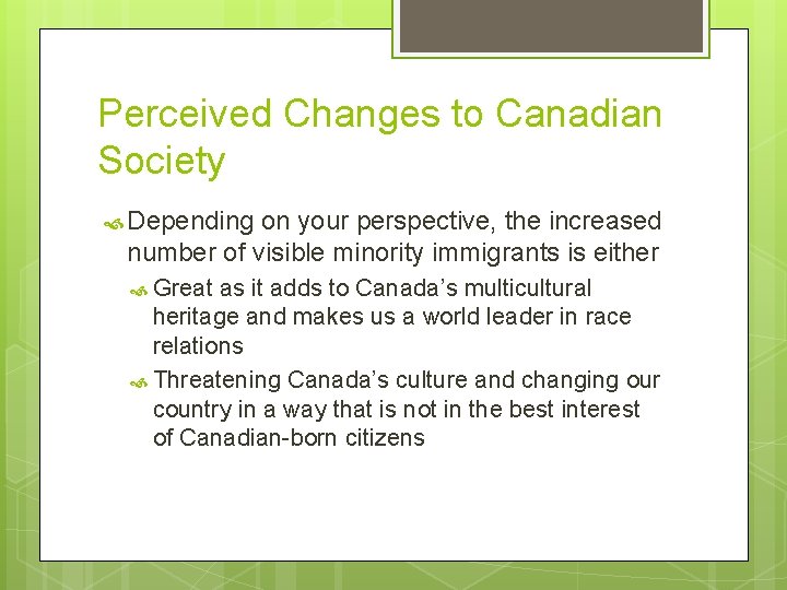 Perceived Changes to Canadian Society Depending on your perspective, the increased number of visible