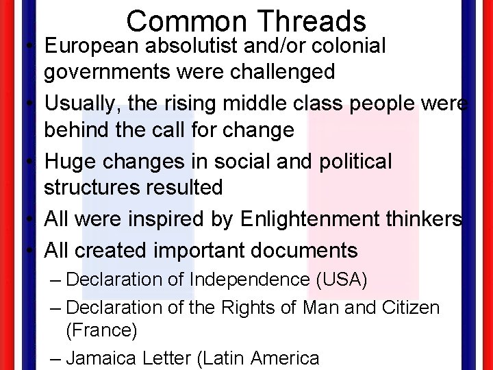 Common Threads • European absolutist and/or colonial governments were challenged • Usually, the rising