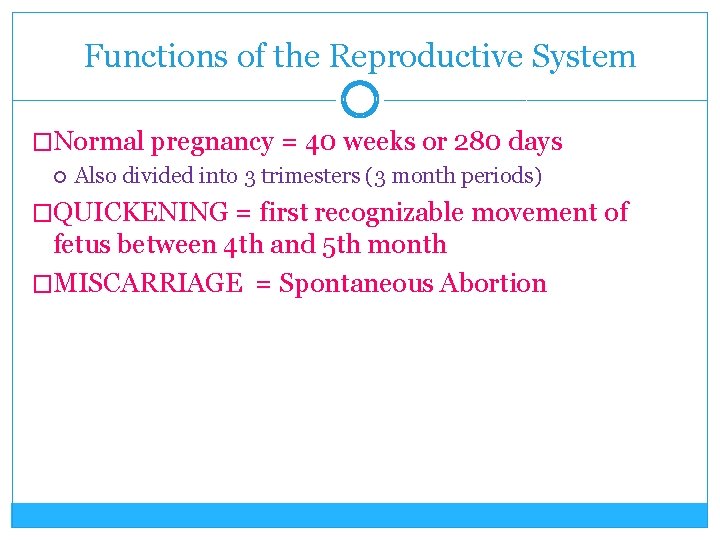 Functions of the Reproductive System �Normal pregnancy = 40 weeks or 280 days Also