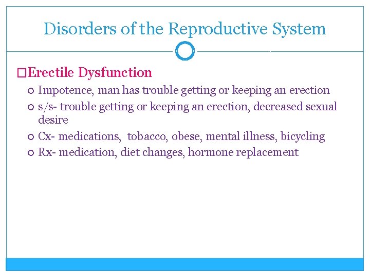 Disorders of the Reproductive System �Erectile Dysfunction Impotence, man has trouble getting or keeping