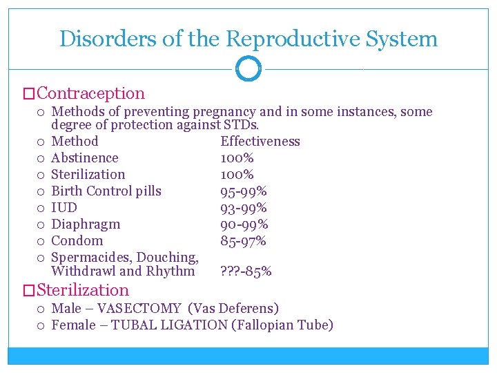 Disorders of the Reproductive System �Contraception Methods of preventing pregnancy and in some instances,