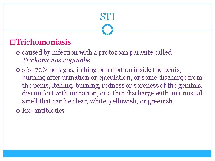 STI �Trichomoniasis caused by infection with a protozoan parasite called Trichomonas vaginalis s/s- 70%