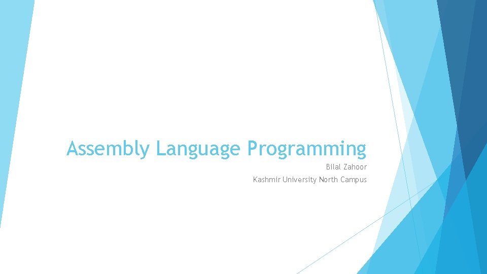 Assembly Language Programming Bilal Zahoor Kashmir University North Campus 