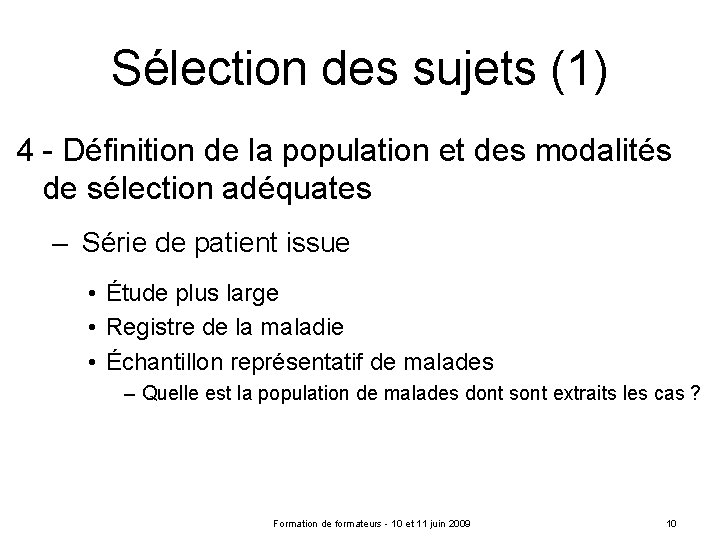 Sélection des sujets (1) 4 - Définition de la population et des modalités de