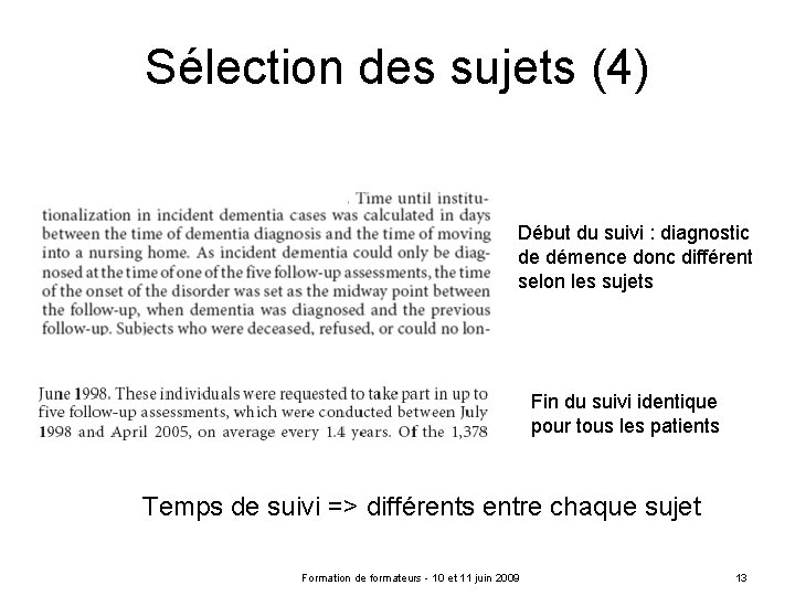 Sélection des sujets (4) Début du suivi : diagnostic de démence donc différent selon