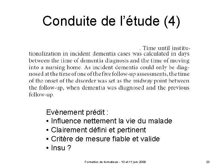 Conduite de l’étude (4) Evènement prédit : • Influence nettement la vie du malade