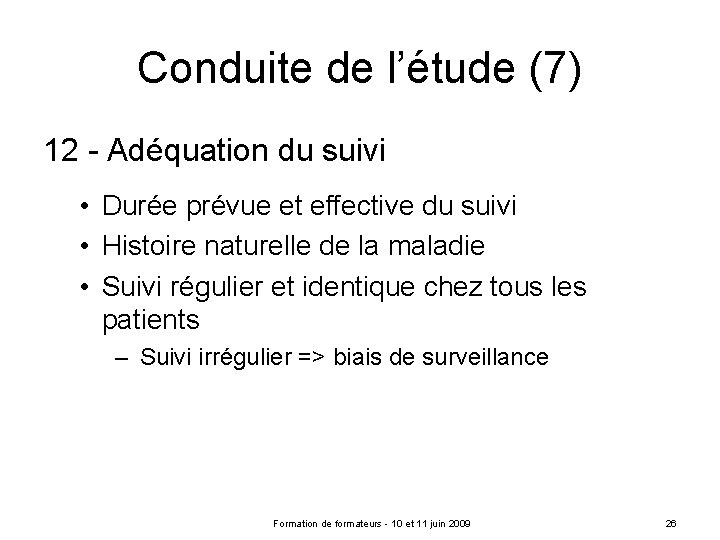 Conduite de l’étude (7) 12 - Adéquation du suivi • Durée prévue et effective