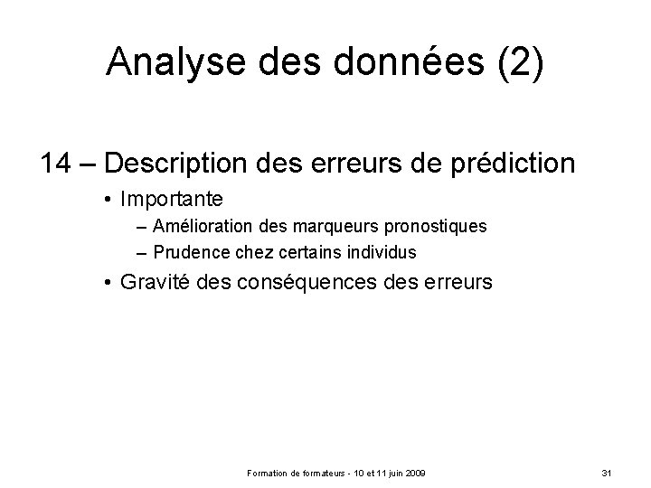 Analyse des données (2) 14 – Description des erreurs de prédiction • Importante –