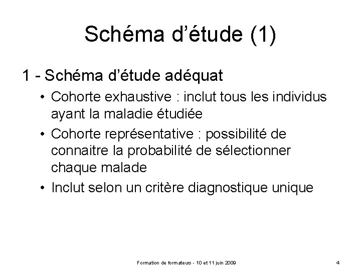 Schéma d’étude (1) 1 - Schéma d’étude adéquat • Cohorte exhaustive : inclut tous