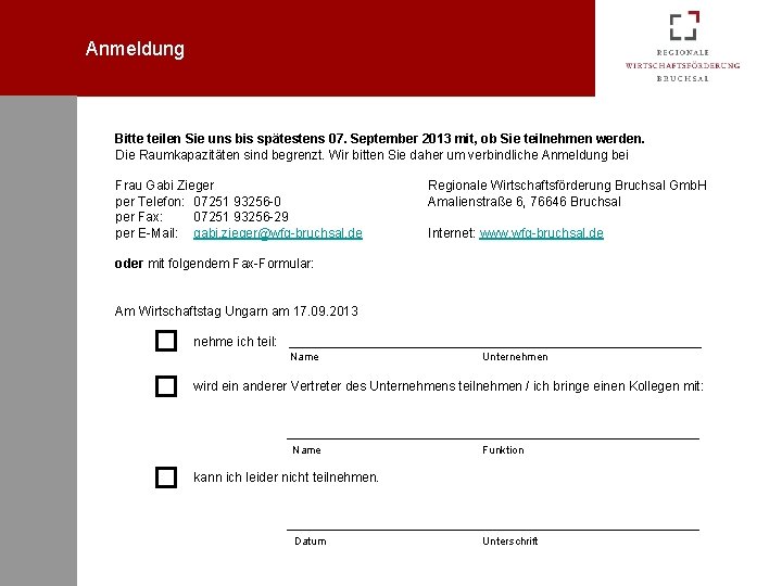 Anmeldung Bitte teilen Sie uns bis spätestens 07. September 2013 mit, ob Sie teilnehmen