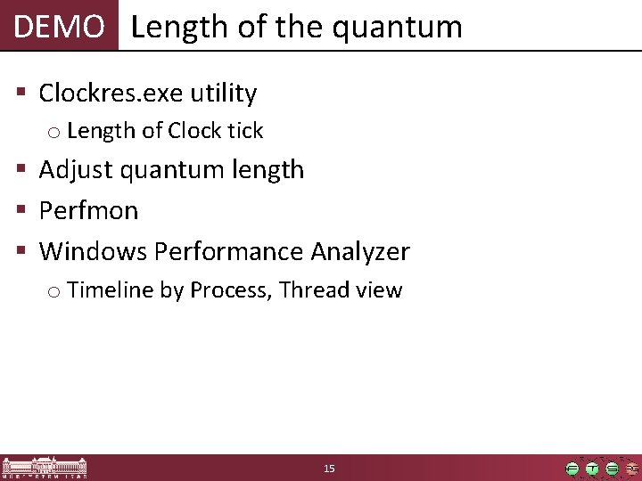 DEMO Length of the quantum § Clockres. exe utility o Length of Clock tick DEMO Length of the quantum § Clockres. exe utility o Length of Clock tick