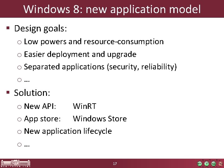 Windows 8: new application model § Design goals: o Low powers and resource-consumption o Windows 8: new application model § Design goals: o Low powers and resource-consumption o