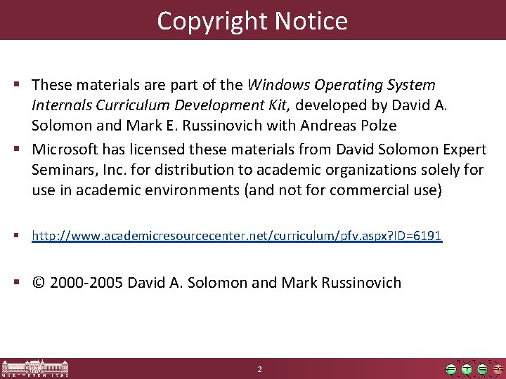 Copyright Notice § These materials are part of the Windows Operating System Internals Curriculum Copyright Notice § These materials are part of the Windows Operating System Internals Curriculum