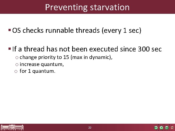 Preventing starvation § OS checks runnable threads (every 1 sec) § If a thread Preventing starvation § OS checks runnable threads (every 1 sec) § If a thread