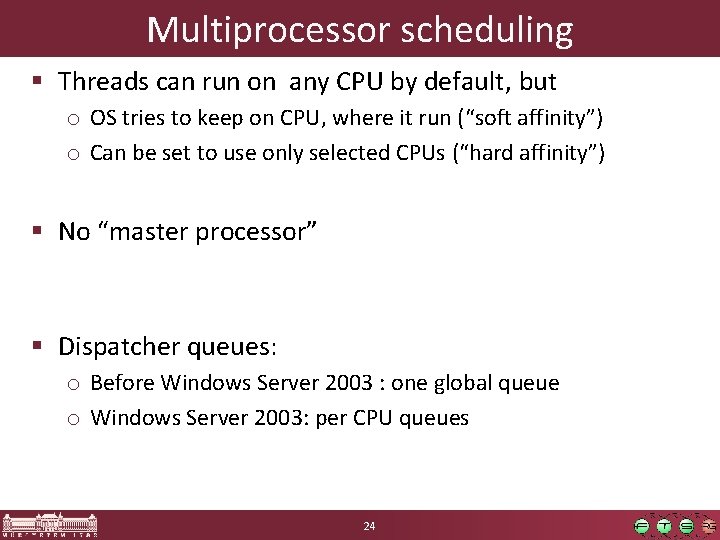 Multiprocessor scheduling § Threads can run on any CPU by default, but o OS Multiprocessor scheduling § Threads can run on any CPU by default, but o OS