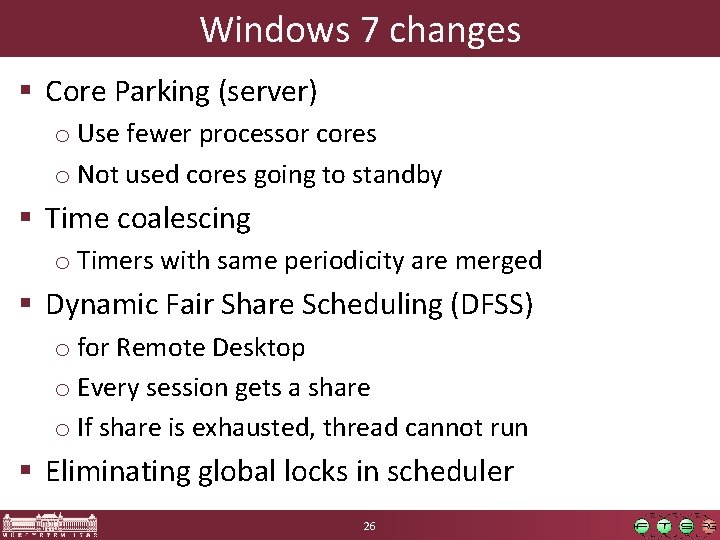 Windows 7 changes § Core Parking (server) o Use fewer processor cores o Not Windows 7 changes § Core Parking (server) o Use fewer processor cores o Not