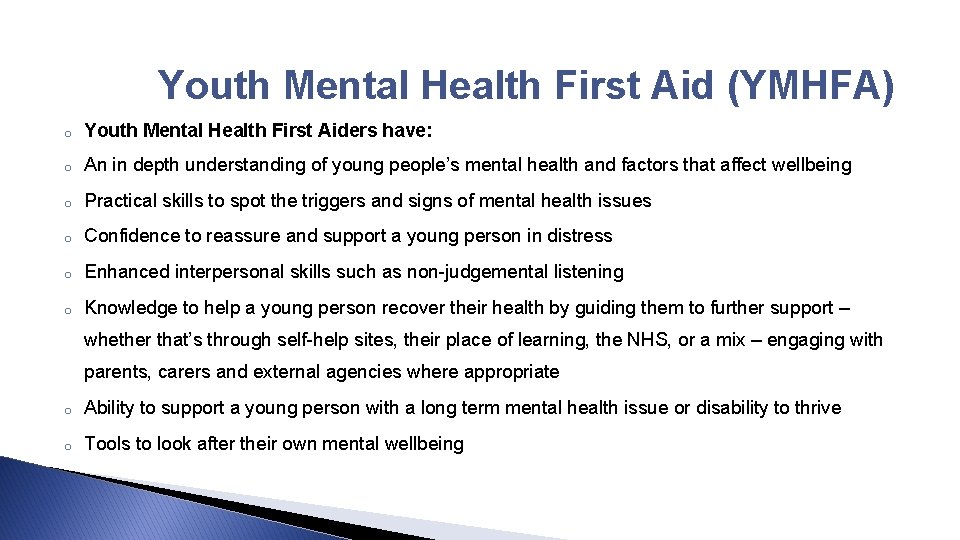 Youth Mental Health First Aid (YMHFA) o Youth Mental Health First Aiders have: o