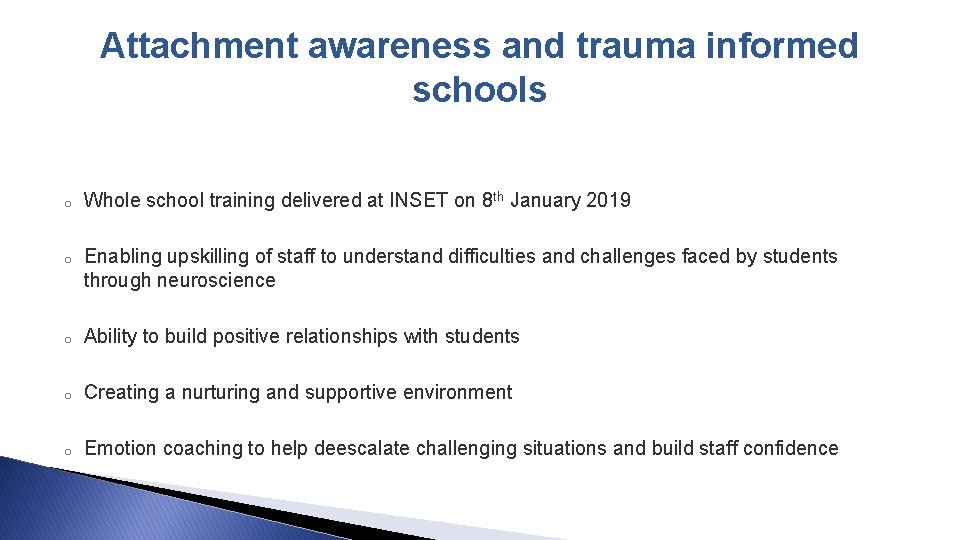 Attachment awareness and trauma informed schools o Whole school training delivered at INSET on