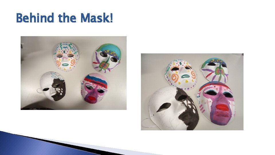 Behind the Mask! 