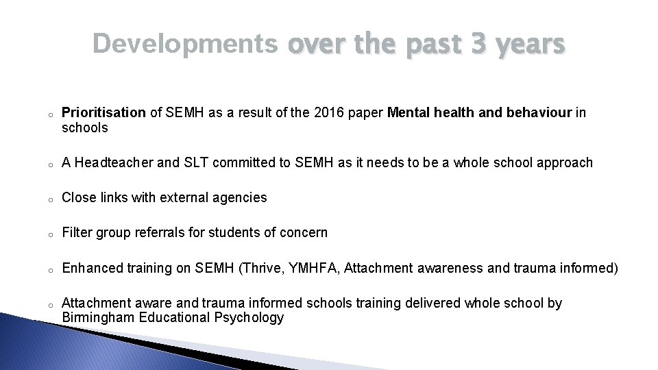 Developments over the past 3 years o Prioritisation of SEMH as a result of