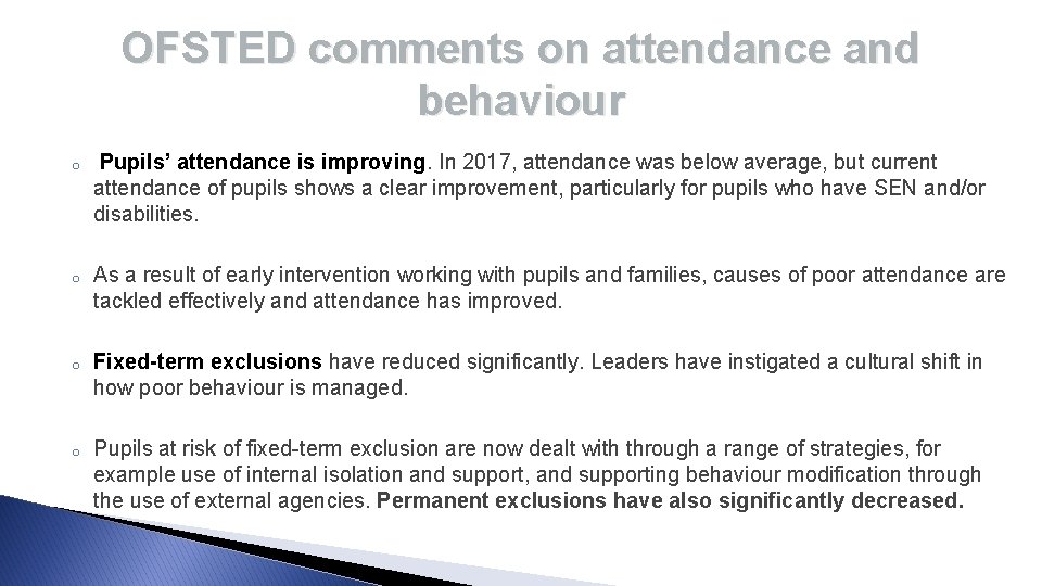 OFSTED comments on attendance and behaviour o Pupils’ attendance is improving. In 2017, attendance