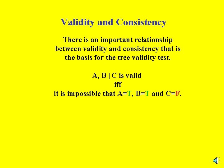 Validity and Consistency There is an important relationship between validity and consistency that is