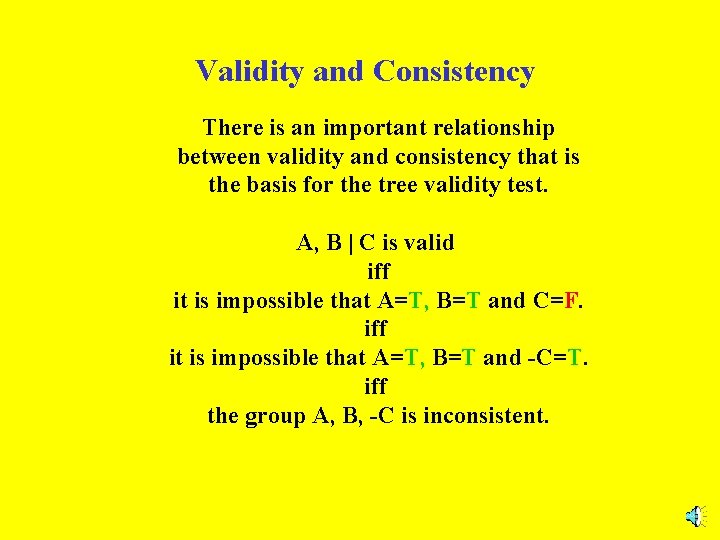 Validity and Consistency There is an important relationship between validity and consistency that is