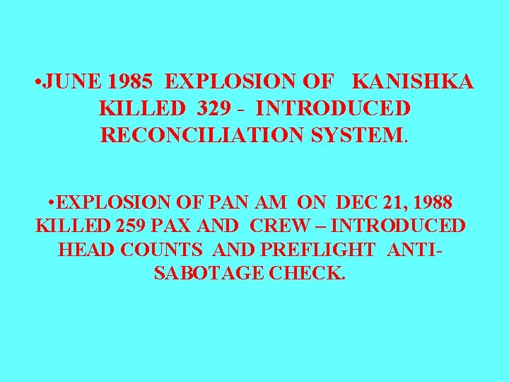  • JUNE 1985 EXPLOSION OF KANISHKA KILLED 329 - INTRODUCED RECONCILIATION SYSTEM. •