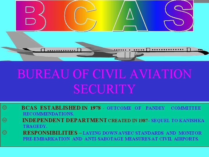 BUREAU OF CIVIL AVIATION SECURITY K BCAS ESTABLISHED IN 1978 - OUTCOME OF PANDEY