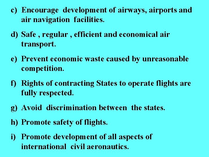 c) Encourage development of airways, airports and air navigation facilities. d) Safe , regular