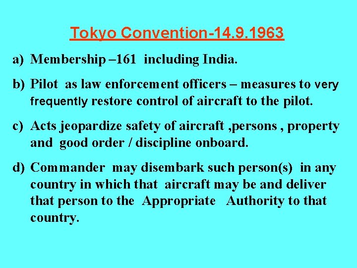 Tokyo Convention-14. 9. 1963 a) Membership – 161 including India. b) Pilot as law