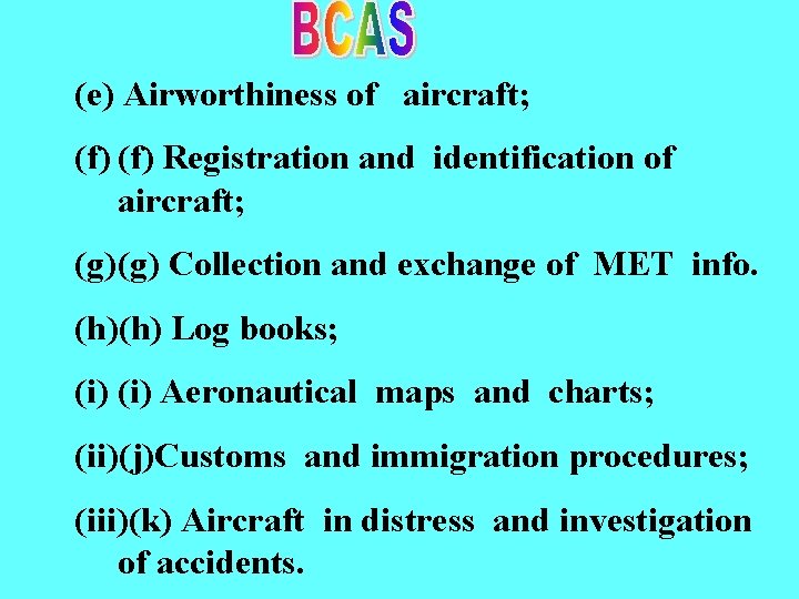 (e) Airworthiness of aircraft; (f) Registration and identification of aircraft; (g) Collection and exchange