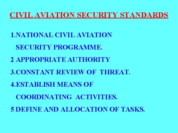 CIVIL AVIATION SECURITY STANDARDS 1. NATIONAL CIVIL AVIATION SECURITY PROGRAMME. 2 APPROPRIATE AUTHORITY 3.