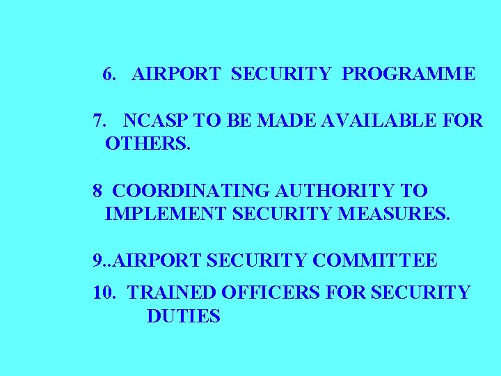  6. AIRPORT SECURITY PROGRAMME 7. NCASP TO BE MADE AVAILABLE FOR OTHERS. 8
