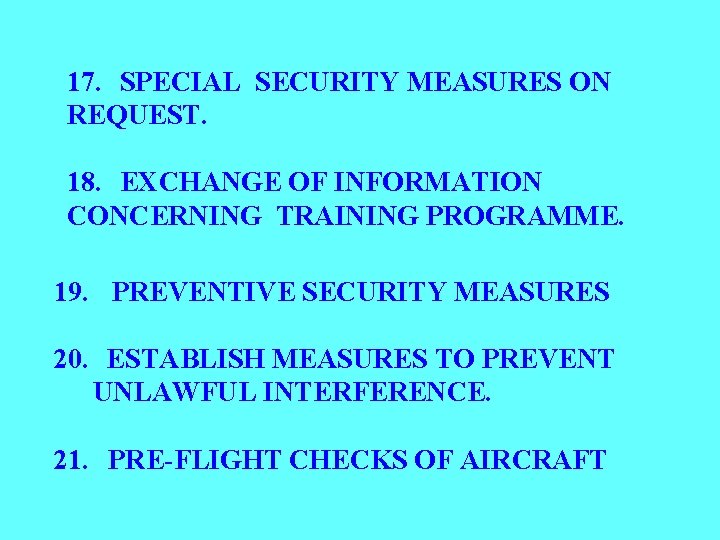 17. SPECIAL SECURITY MEASURES ON REQUEST. 18. EXCHANGE OF INFORMATION CONCERNING TRAINING PROGRAMME. 19.