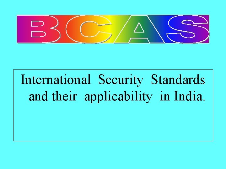 International Security Standards and their applicability in India. 