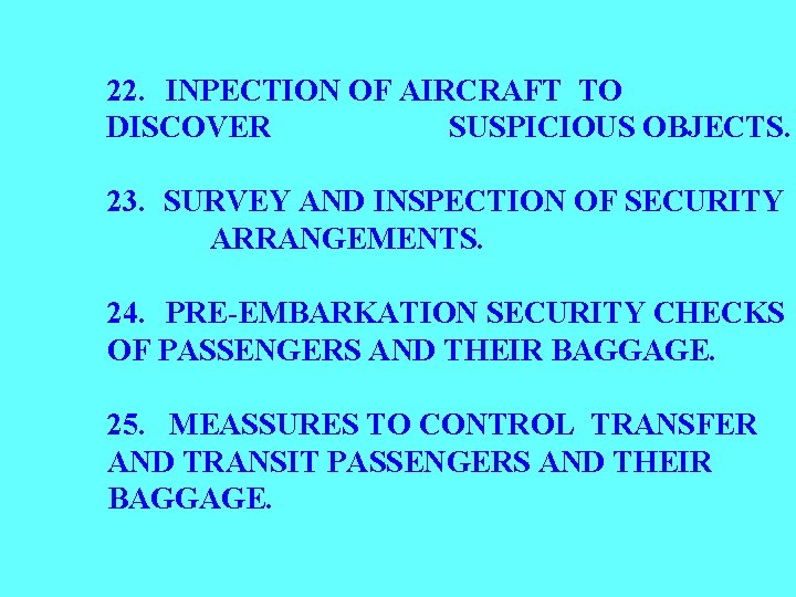 22. INPECTION OF AIRCRAFT TO DISCOVER SUSPICIOUS OBJECTS. 23. SURVEY AND INSPECTION OF SECURITY