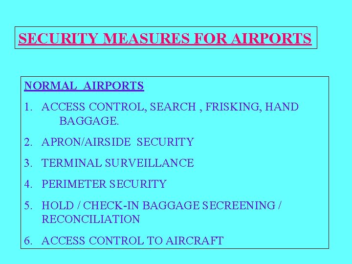SECURITY MEASURES FOR AIRPORTS NORMAL AIRPORTS 1. ACCESS CONTROL, SEARCH , FRISKING, HAND BAGGAGE.