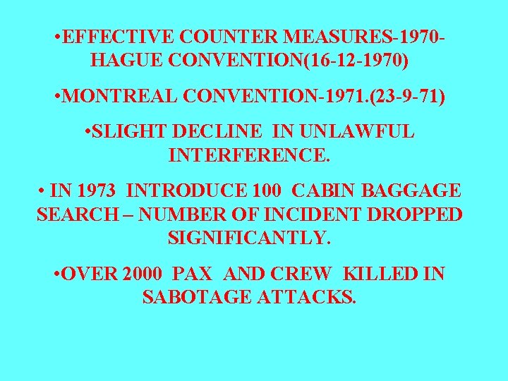  • EFFECTIVE COUNTER MEASURES-1970 - HAGUE CONVENTION(16 -12 -1970) • MONTREAL CONVENTION-1971. (23